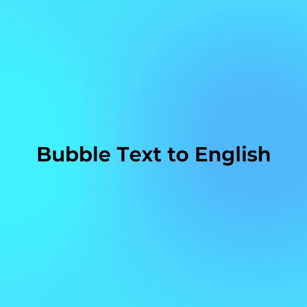 Bubble Text to English