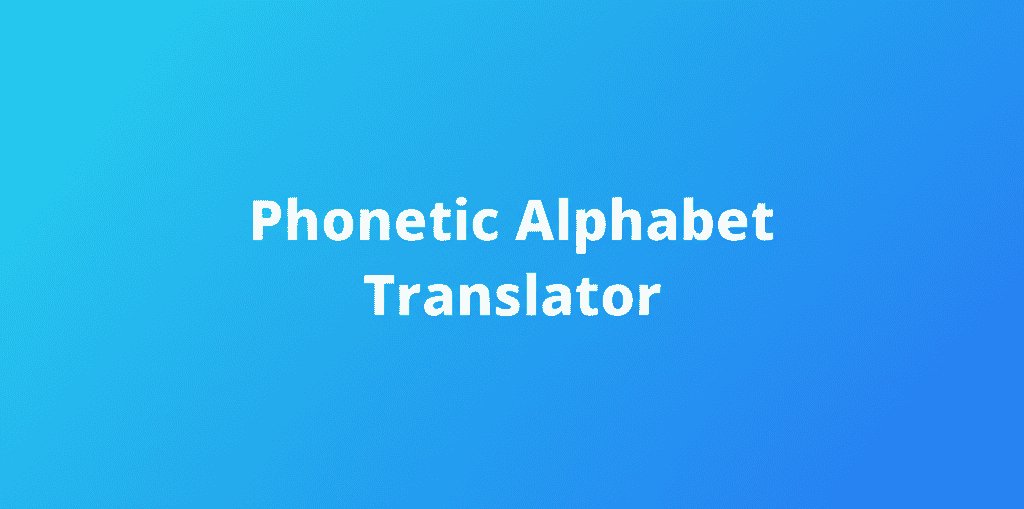 Phonetic Alphabet Translator