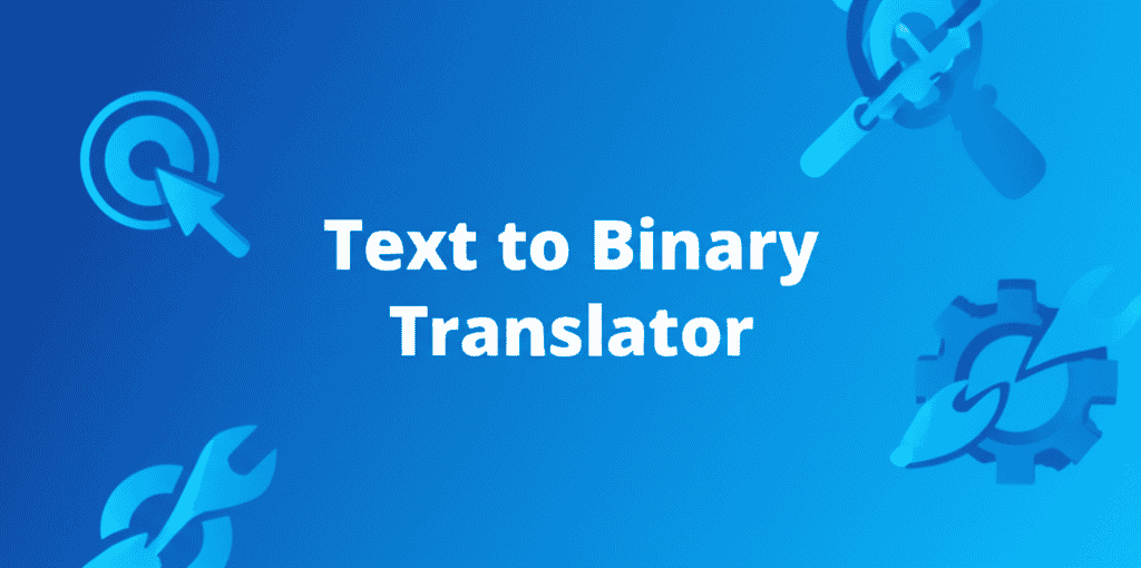 Text to Binary Translator